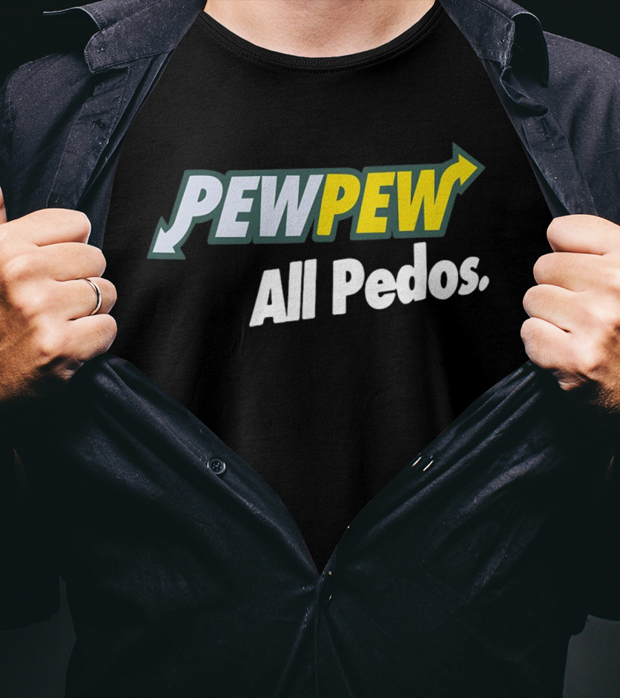 PEW PEW All Pedos Bold Text With Arrow T-Shirt