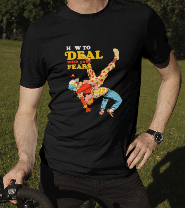 H W To Deal With Your Fears Fear Of Clowns T-Shirt