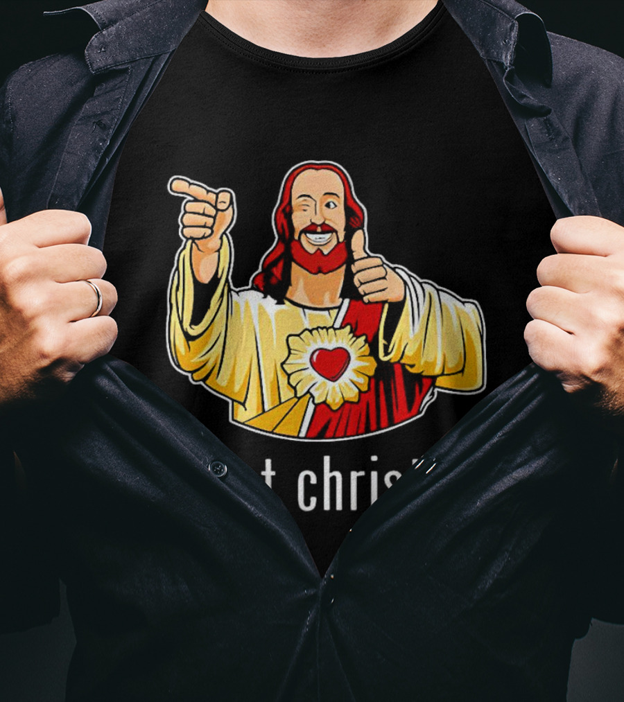 Got Christ Jesus Buddy Christ Iconic Pose T-Shirt