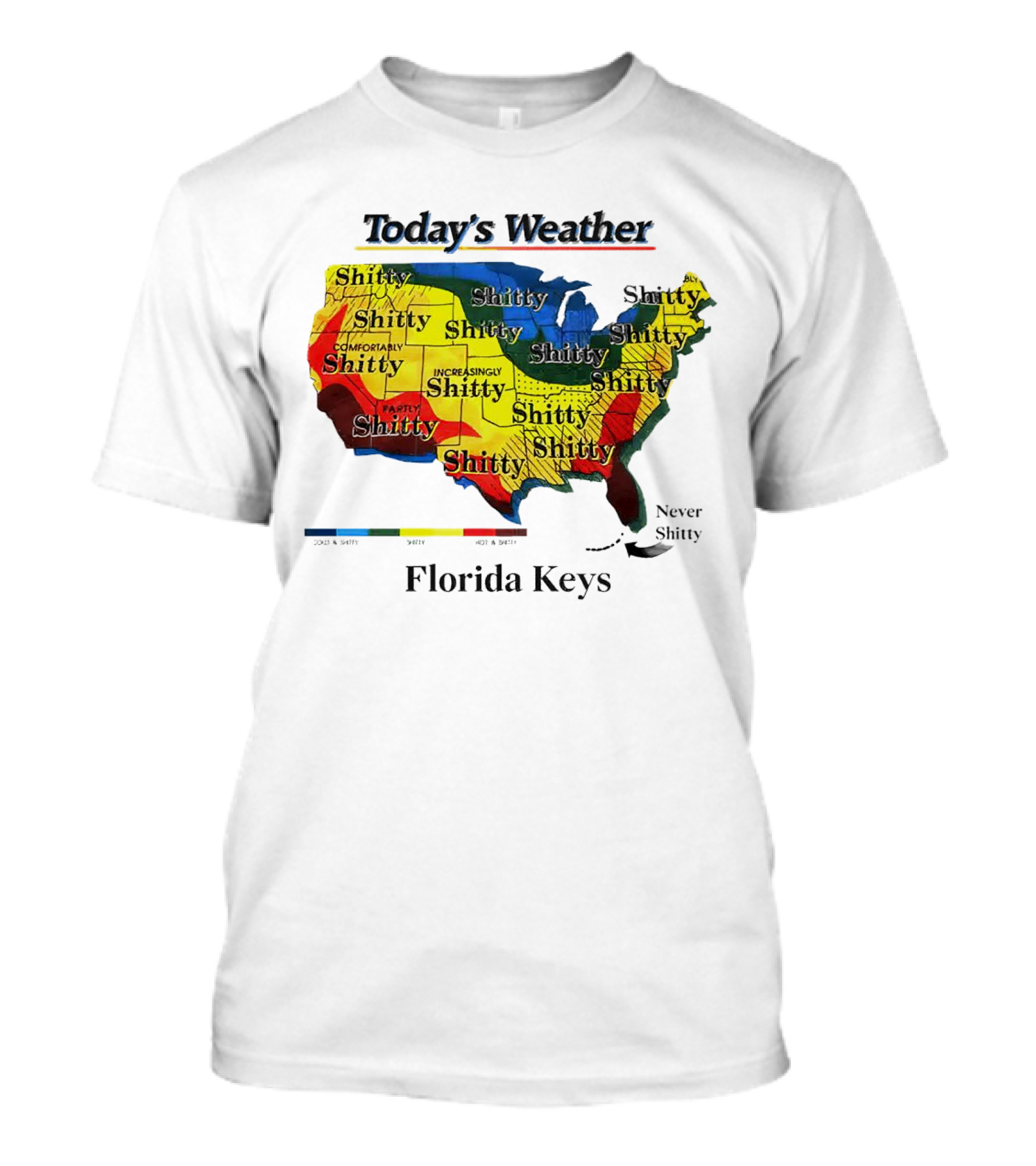 Today's Weather Map Florida Keys Shitty Increasingly Shitty Partly Never Shitty T-Shirt