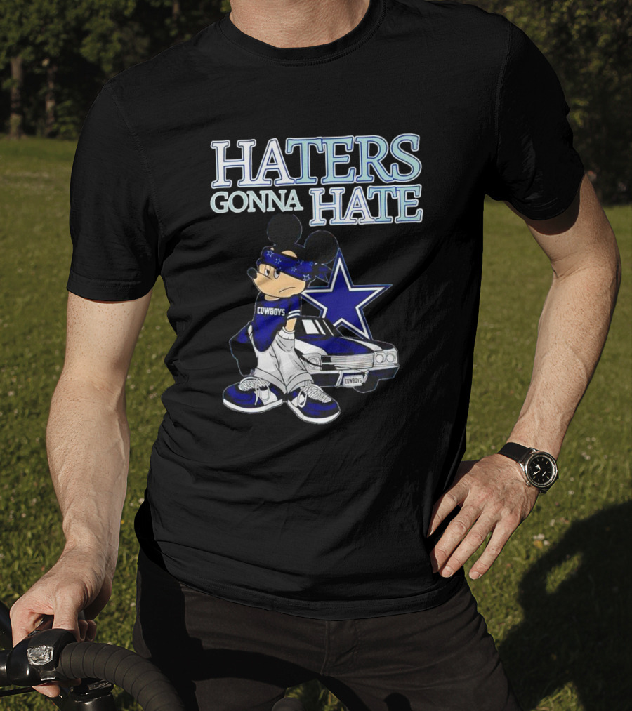 Haters Gonna Hate Cowboys Mickey Mouse With Dallas Star And Lowrider T-Shirt