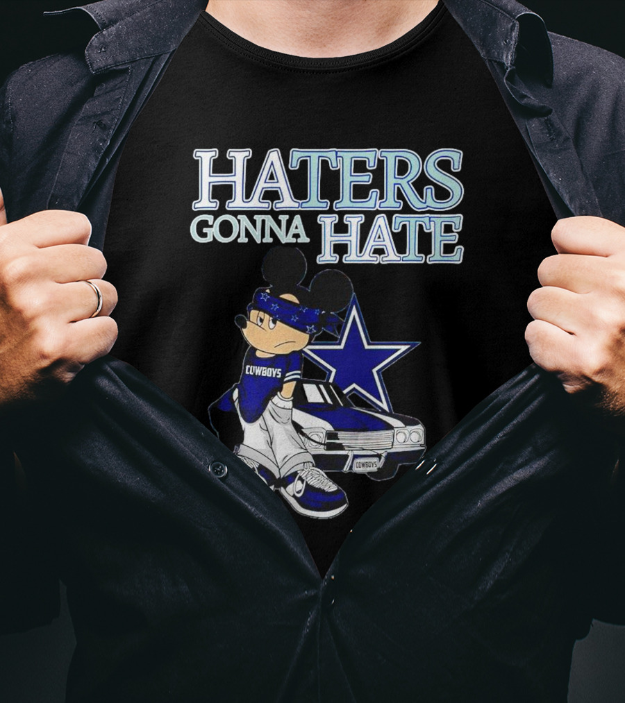 Haters Gonna Hate Cowboys Mickey Mouse With Dallas Star And Lowrider T-Shirt
