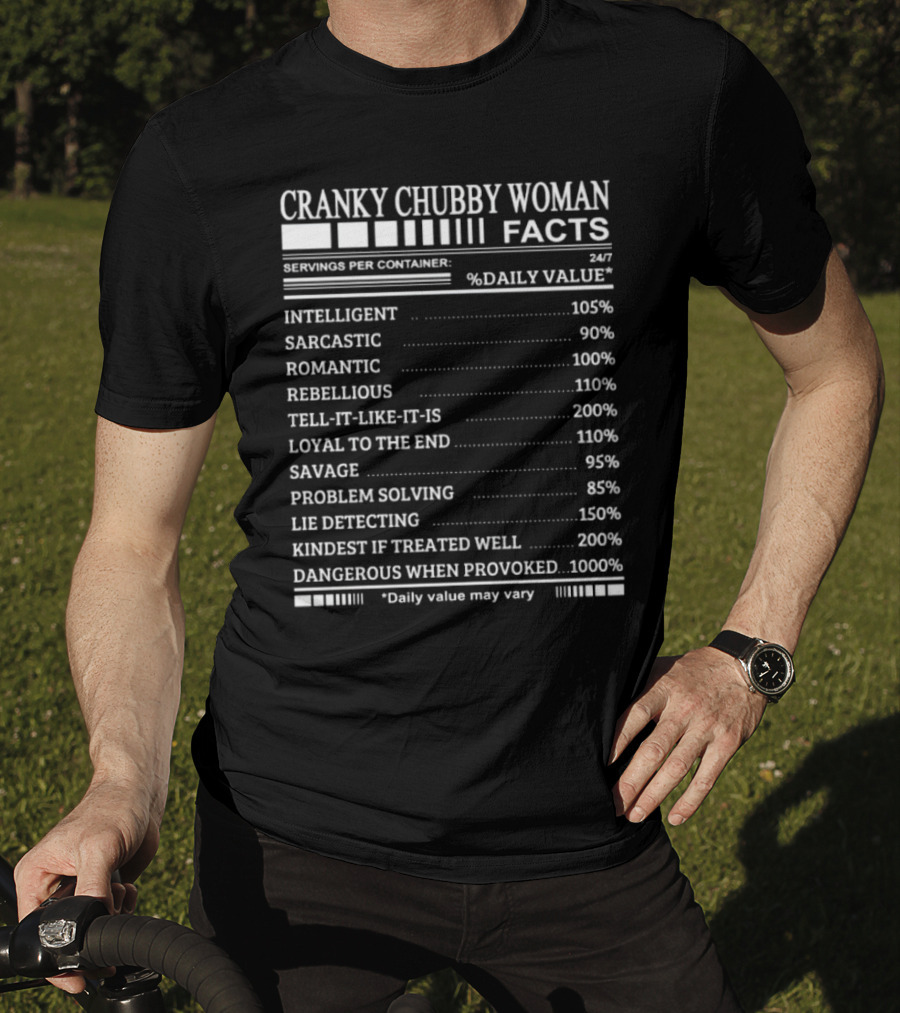 Cranky Chubby Woman Facts Intelligent Sarcastic Romantic Rebellious Tell-It-Like-It-Is Loyal Savage Problem Solving Lie Detecting Kindest Dangerous 24/7 T-Shirt