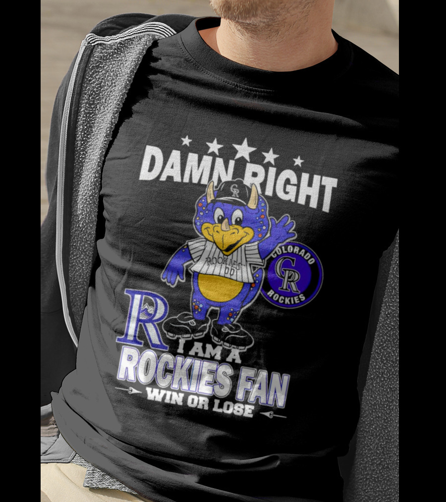 Damn Right Colorado Rockies Mascot Fan Win Or Lose T-Shirt