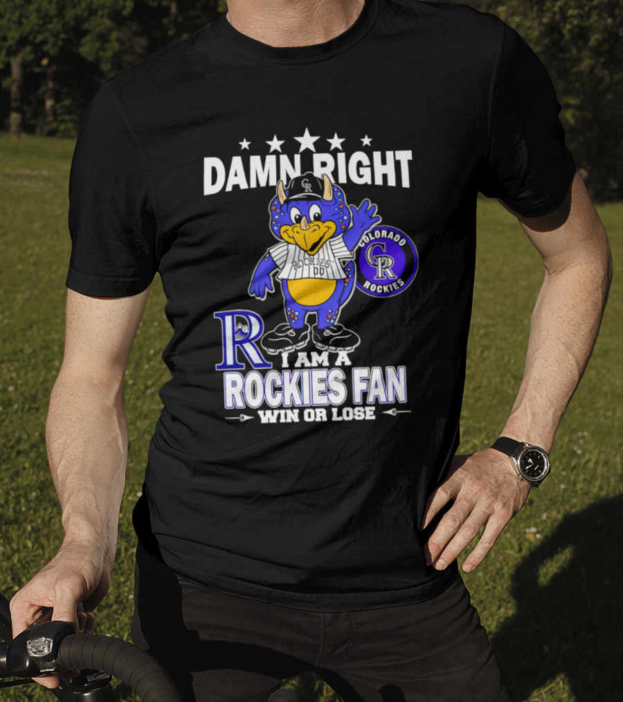 Damn Right Colorado Rockies Mascot Fan Win Or Lose T-Shirt