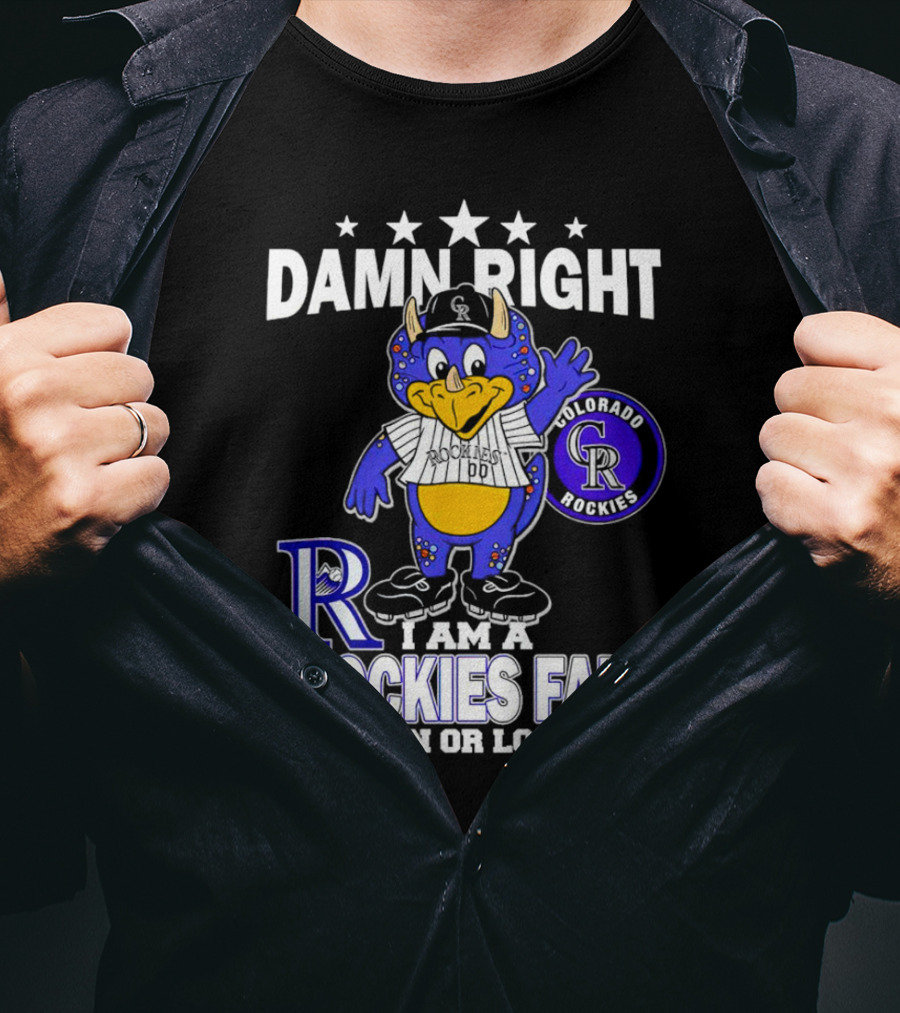 Damn Right Colorado Rockies Mascot Fan Win Or Lose T-Shirt