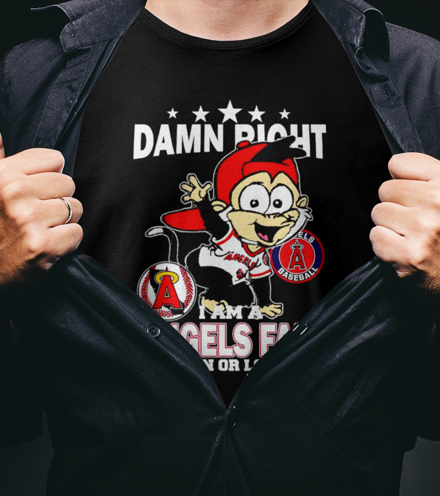 Damn Right I Am A Los Angeles Angels Baseball Fan Win Or Lose T-Shirt