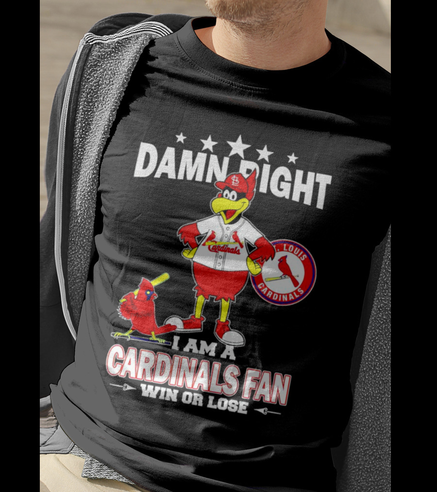 Damn Right I Am A St Louis Cardinals Fan Win Or Lose T-Shirt