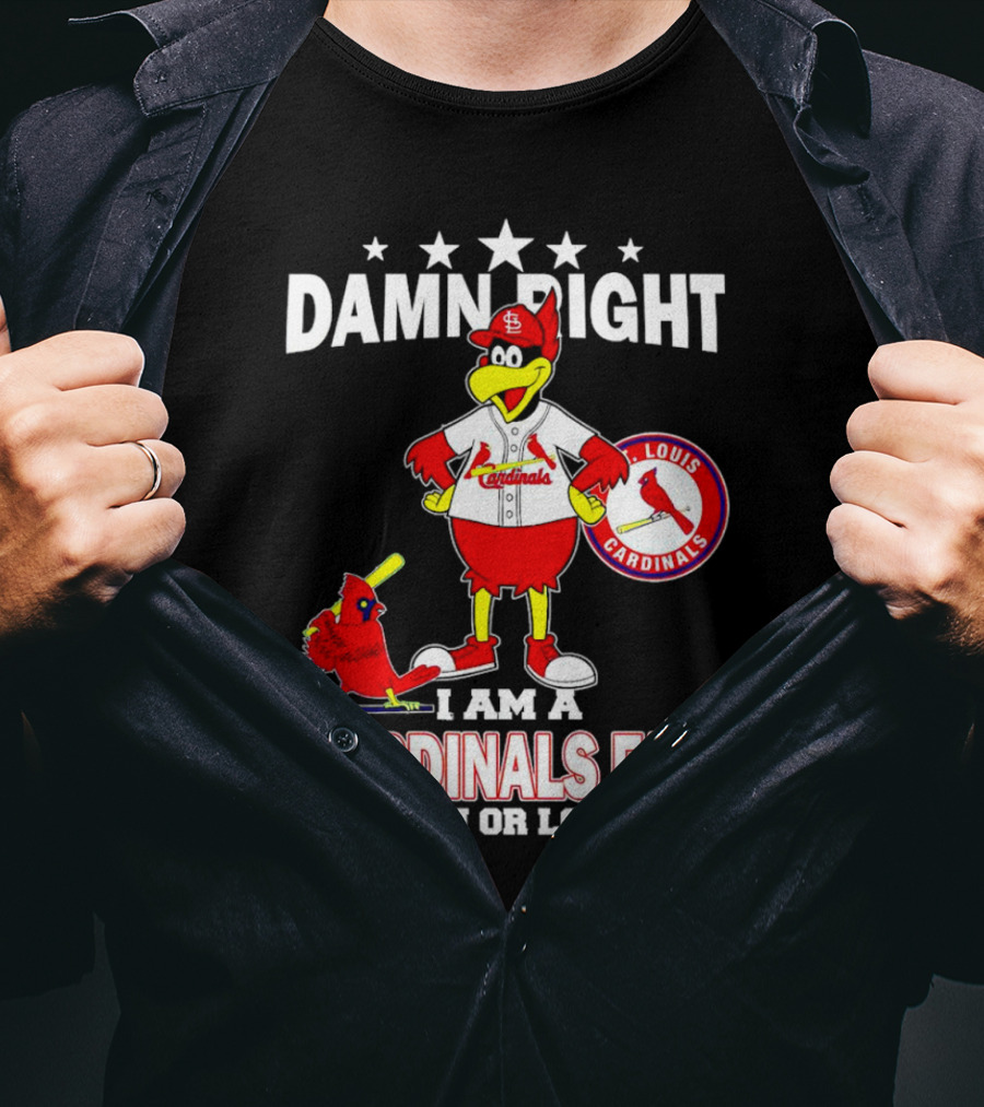 Damn Right I Am A St Louis Cardinals Fan Win Or Lose T-Shirt