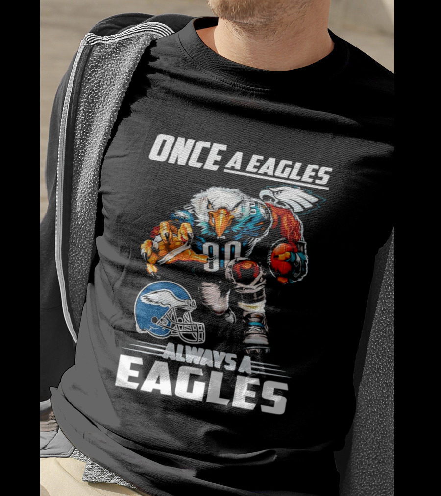 Once A Eagles Always A Eagles Football Mascot With Helmet And Jersey 90 T-Shirt