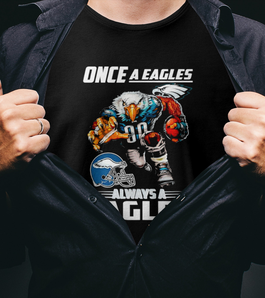 Once A Eagles Always A Eagles Football Mascot With Helmet And Jersey 90 T-Shirt