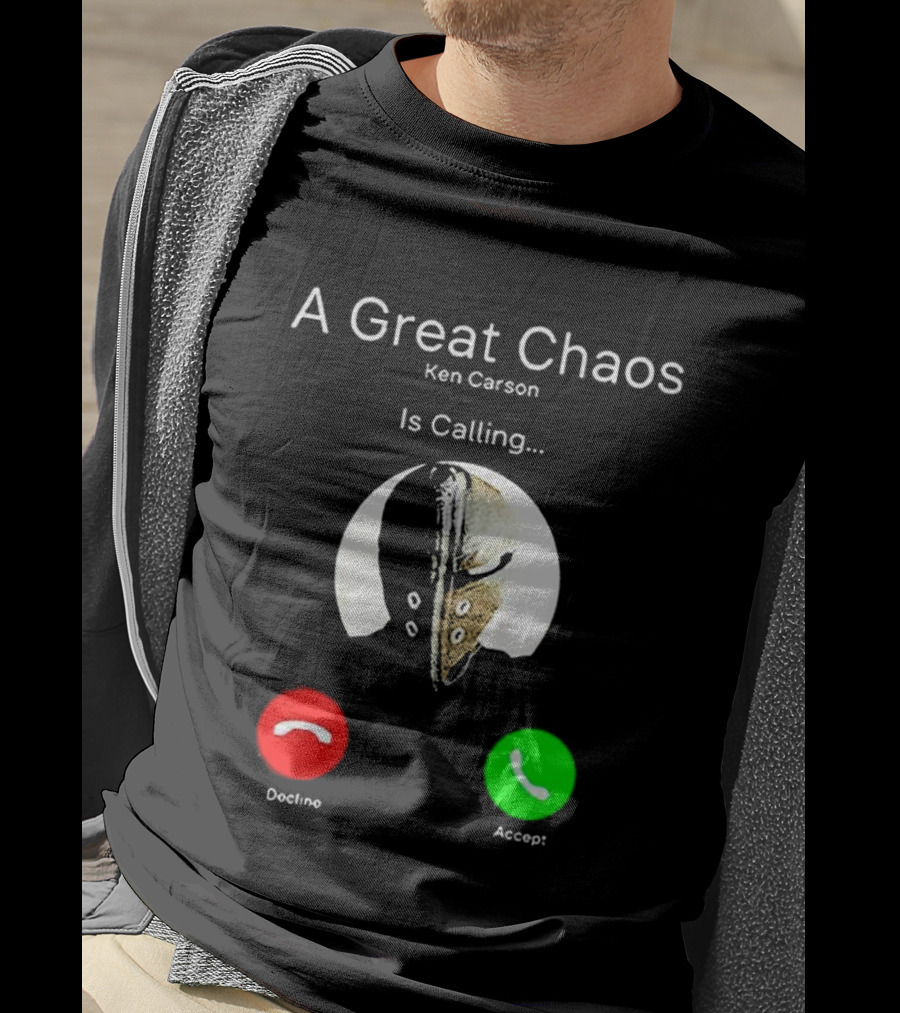 A Great Chaos Ken Carson Is Calling Decline Accept T-Shirt