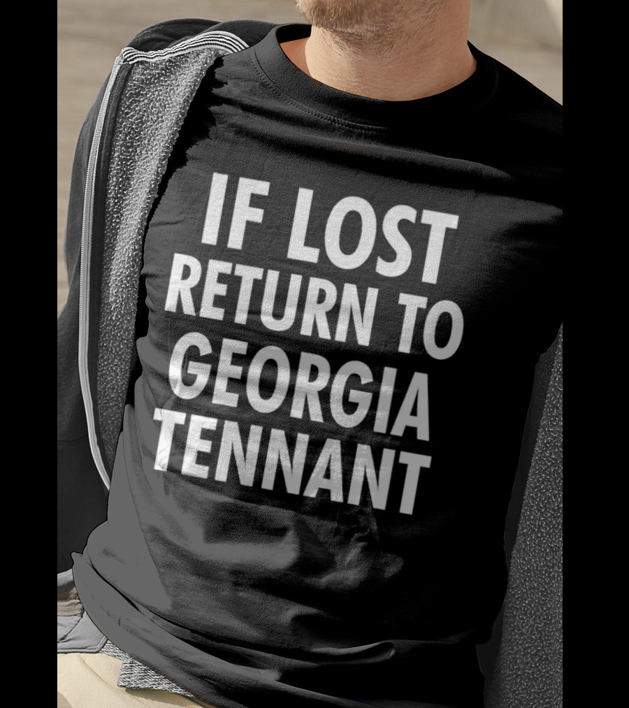 If Lost Return To Georgia Tennant T-Shirt