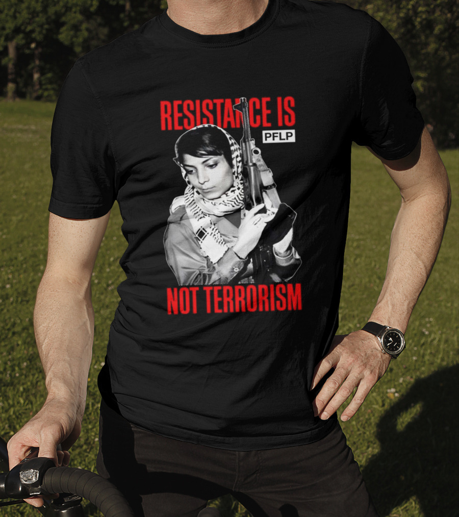 Leila Khaled Resistance Is PFLP Not Terrorism T-Shirt