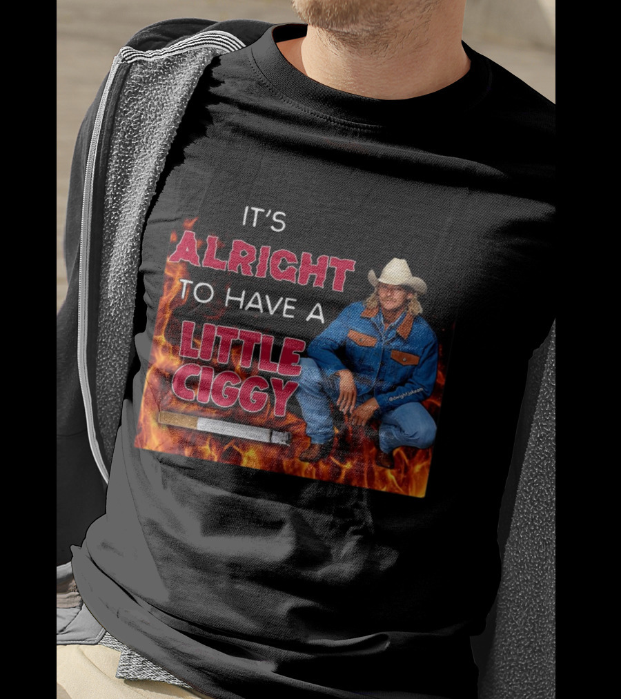 DJ Rodeo Starr It's Alright To Have A Little Ciggy Western Style Cowboy Fire Background T-Shirt