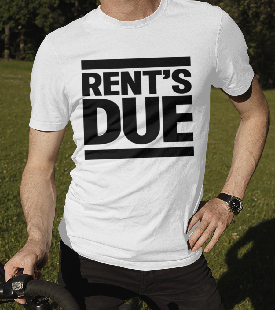 Rent’s Due T-Shirt