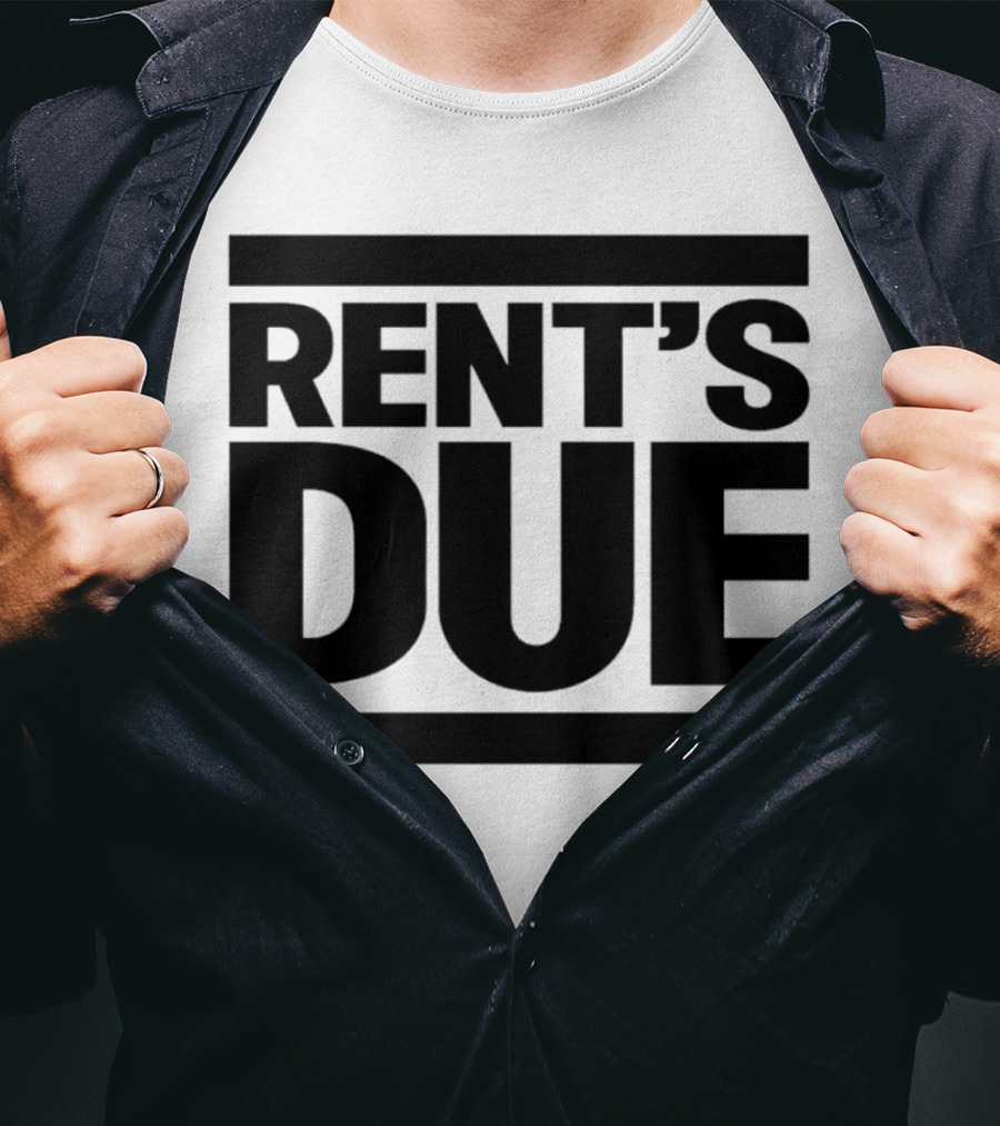 Rent’s Due T-Shirt