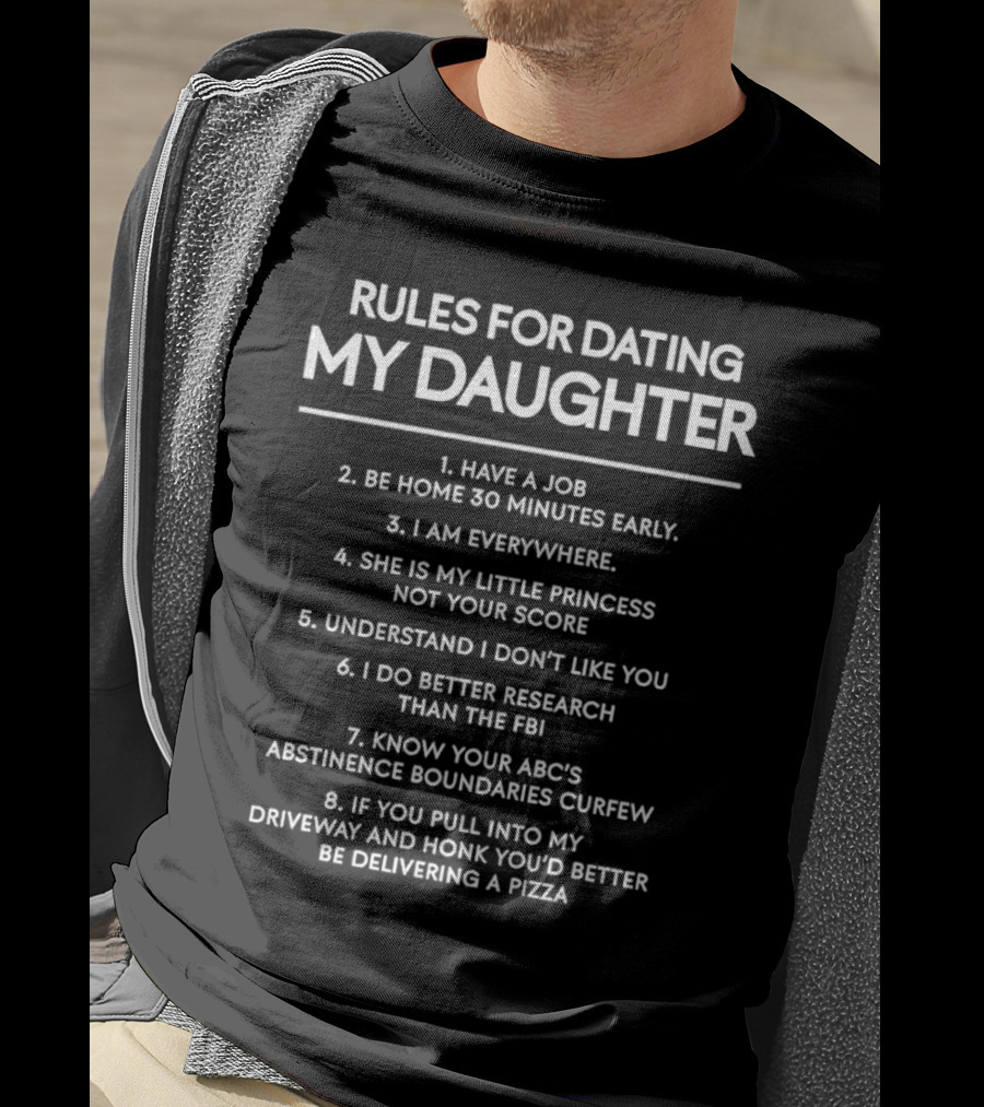 Rules For Dating My Daughter Have A Job Be Home 30 Minutes Early Princess Score FBI Pizza T-Shirt