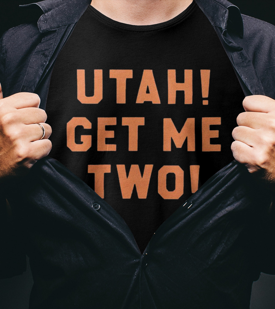 Utah Get Me Two Iconic Movie Quote Typography T-Shirt