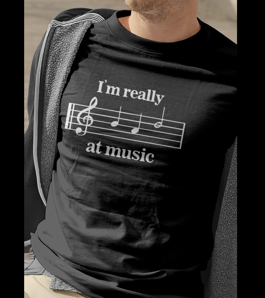 I’m Really At Music Treble Clef And Musical Notes T-Shirt