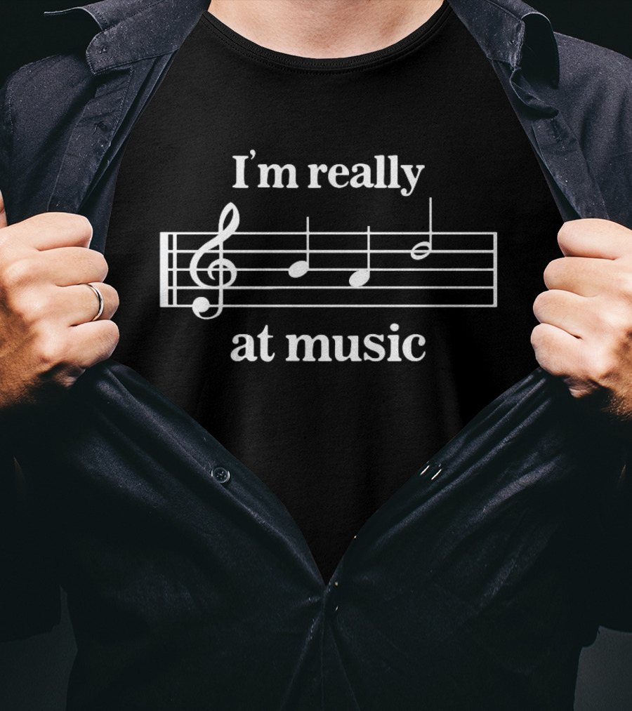 I’m Really At Music Treble Clef And Musical Notes T-Shirt