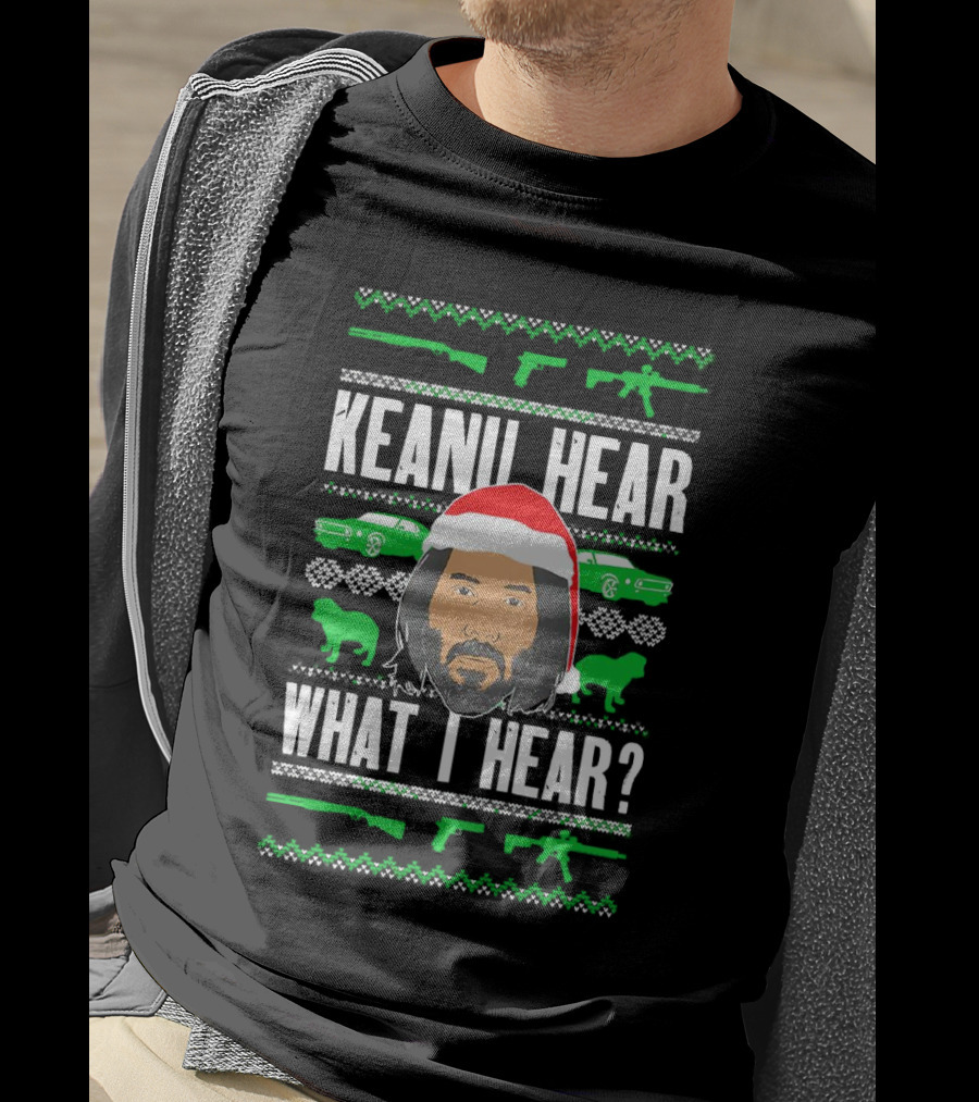 Keanu Hear What I Hear Christmas Santa Guns Cars T-Shirt