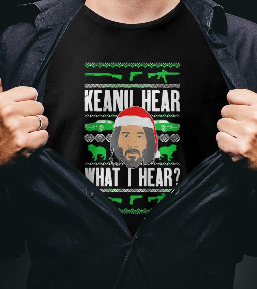 Keanu Hear What I Hear Christmas Santa Guns Cars T-Shirt