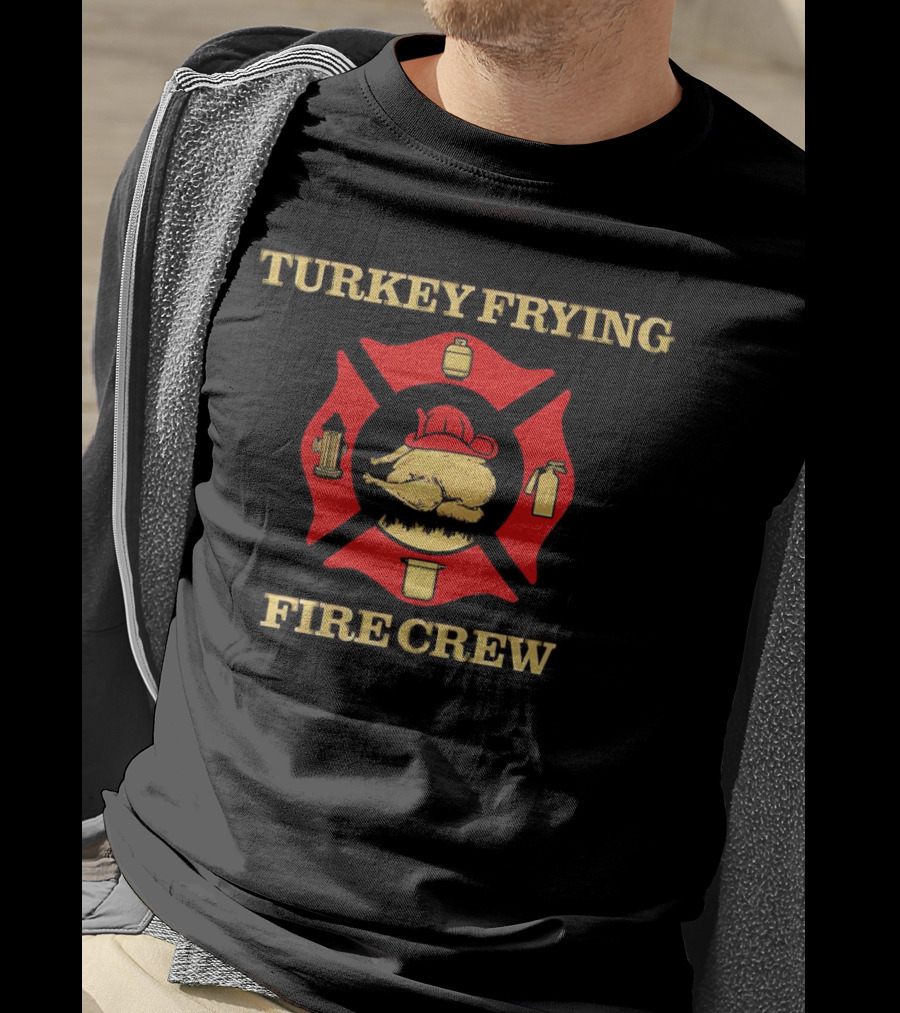 Turkey Frying Fire Crew Badge With Firefighter Symbols And Turkey T-Shirt