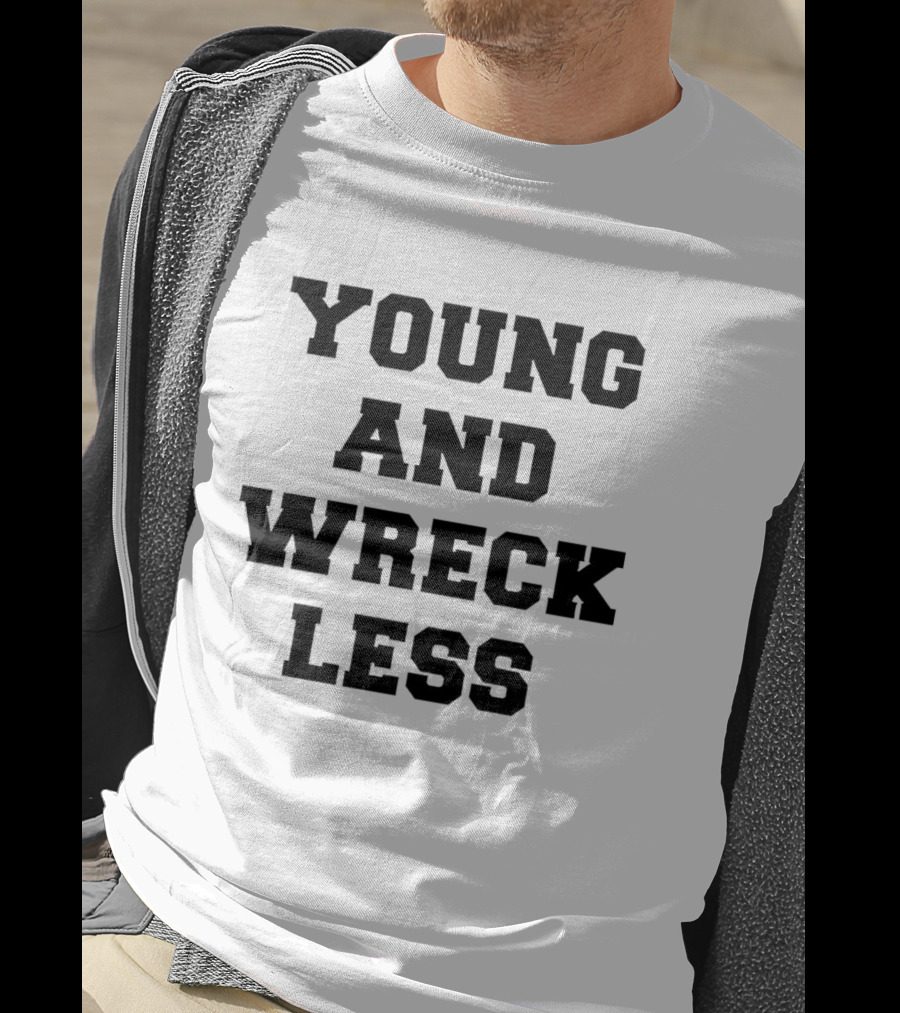 Young And Wreckless T-Shirt