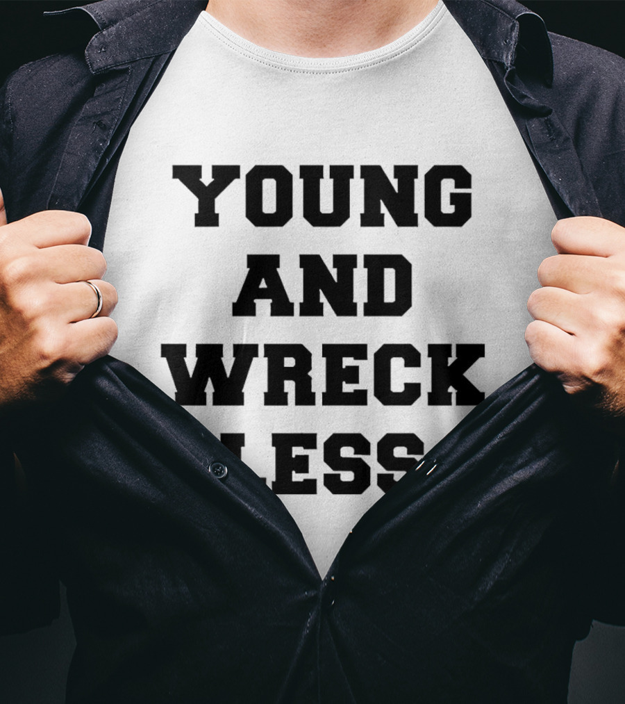 Young And Wreckless T-Shirt