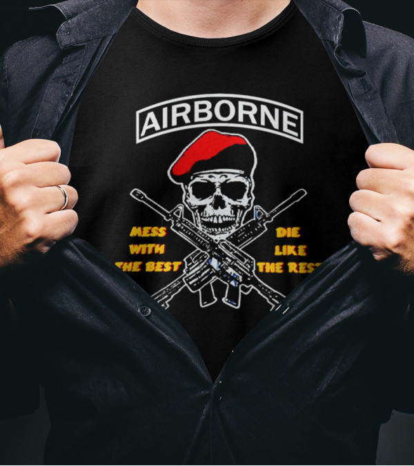 Airborne Skull Red Beret Mess With The Best Die Like The Rest T-Shirt