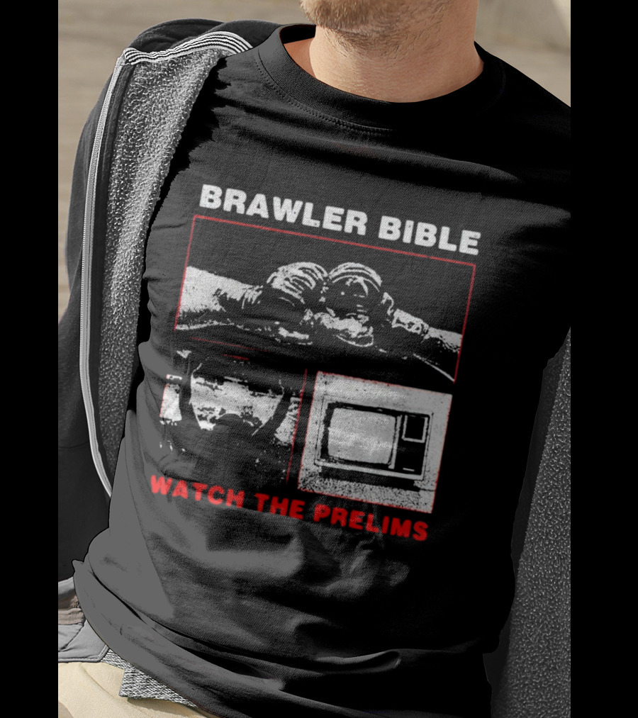 Brawler Bible Watch The Prelims T-Shirt