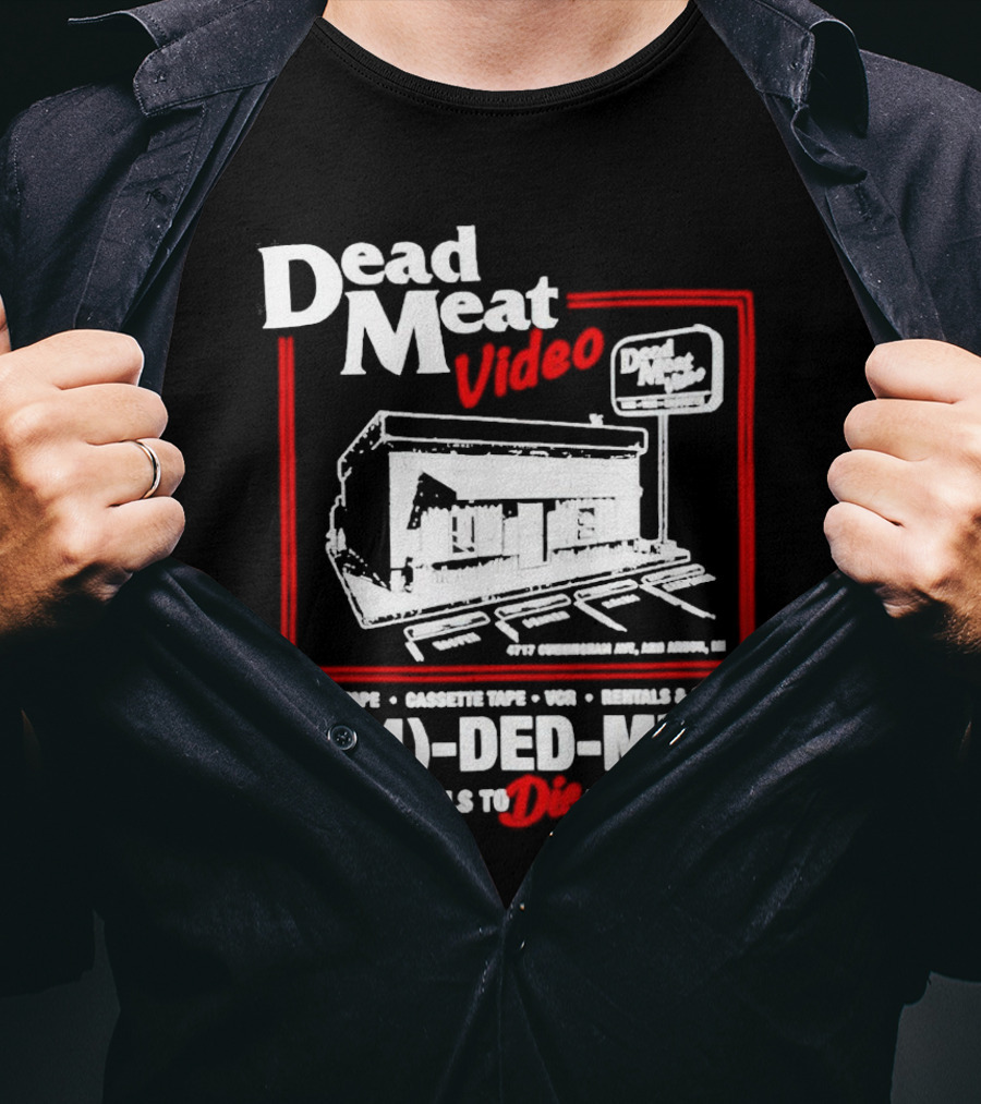 Dead Meat Video Tape Rentals Sales 844-DED-MEAT Deals To Die For T-Shirt