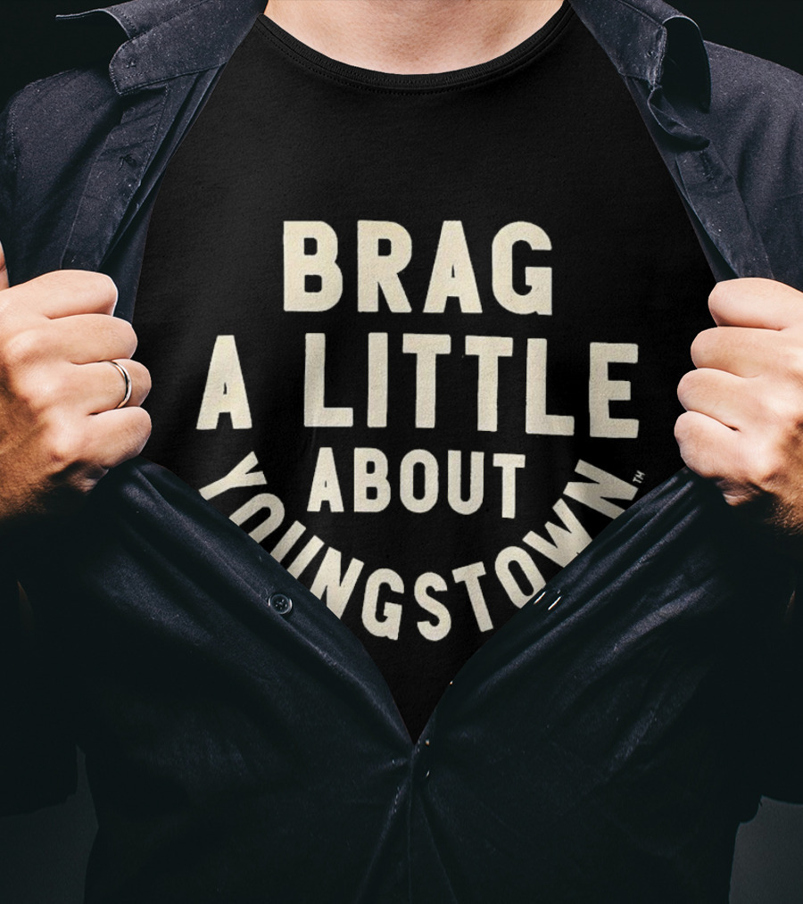 Brag A Little About Youngstown T-Shirt