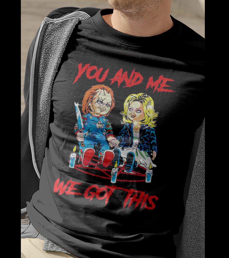 You And Me Chucky Tiffany We Got This Candles T-Shirt