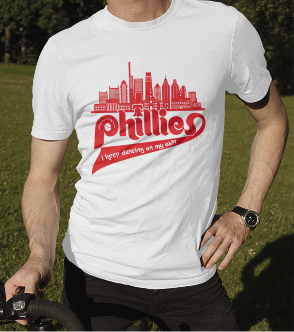 Phillies I Keep Dancing On My Own City Skyline T-Shirt
