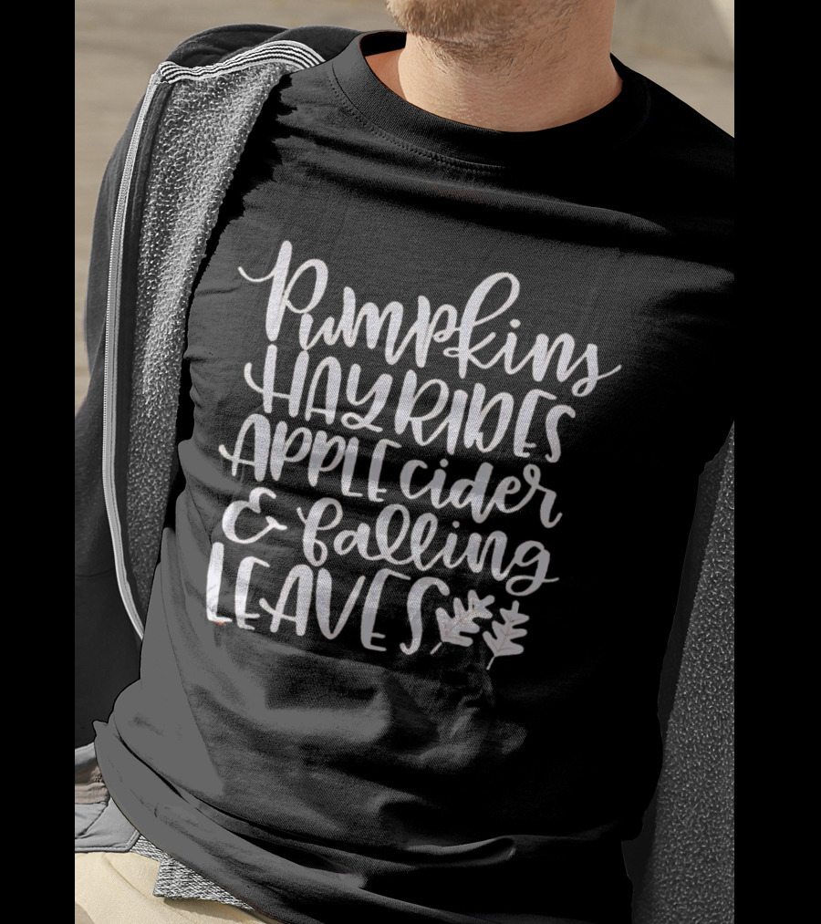 Pumpkins Hayrides Apple Cider And Falling Leaves Autumn T-Shirt