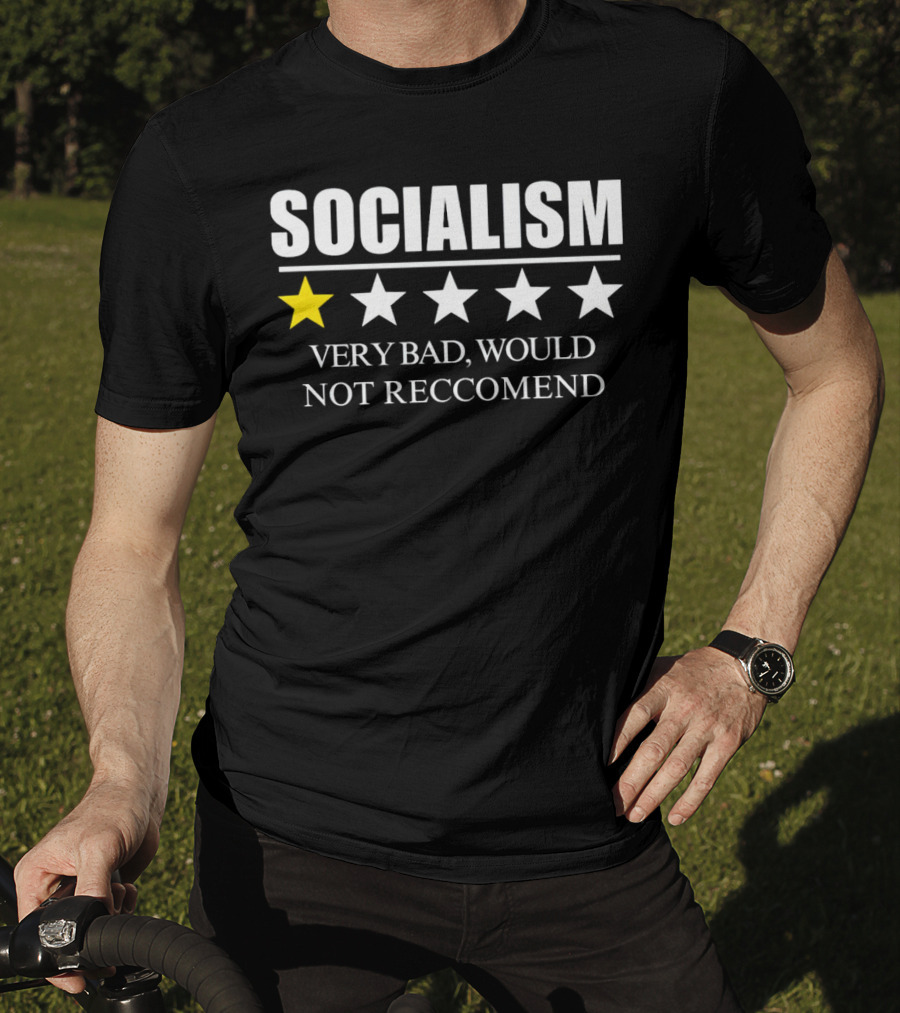 SOCIALISM VERY BAD WOULD NOT RECCOMEND One Star Review T-Shirt