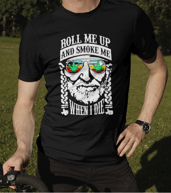 Roll Me Up And Smoke Me When I Die Weed Sunglasses Braided Beard T-Shirt