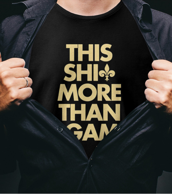This Shi More Than A Game Saints Fleur-de-Lis T-Shirt