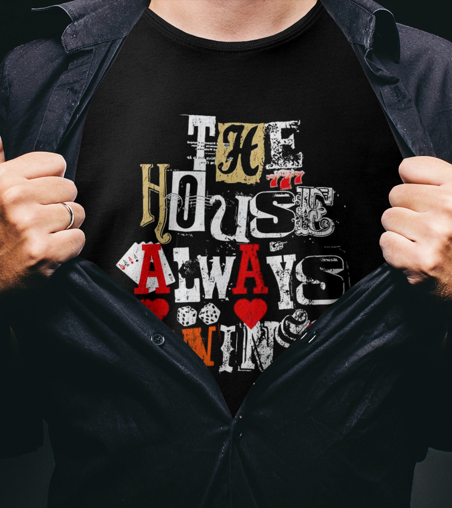 The House Always Wins Casino Poker Dice Hearts 777 T-Shirt