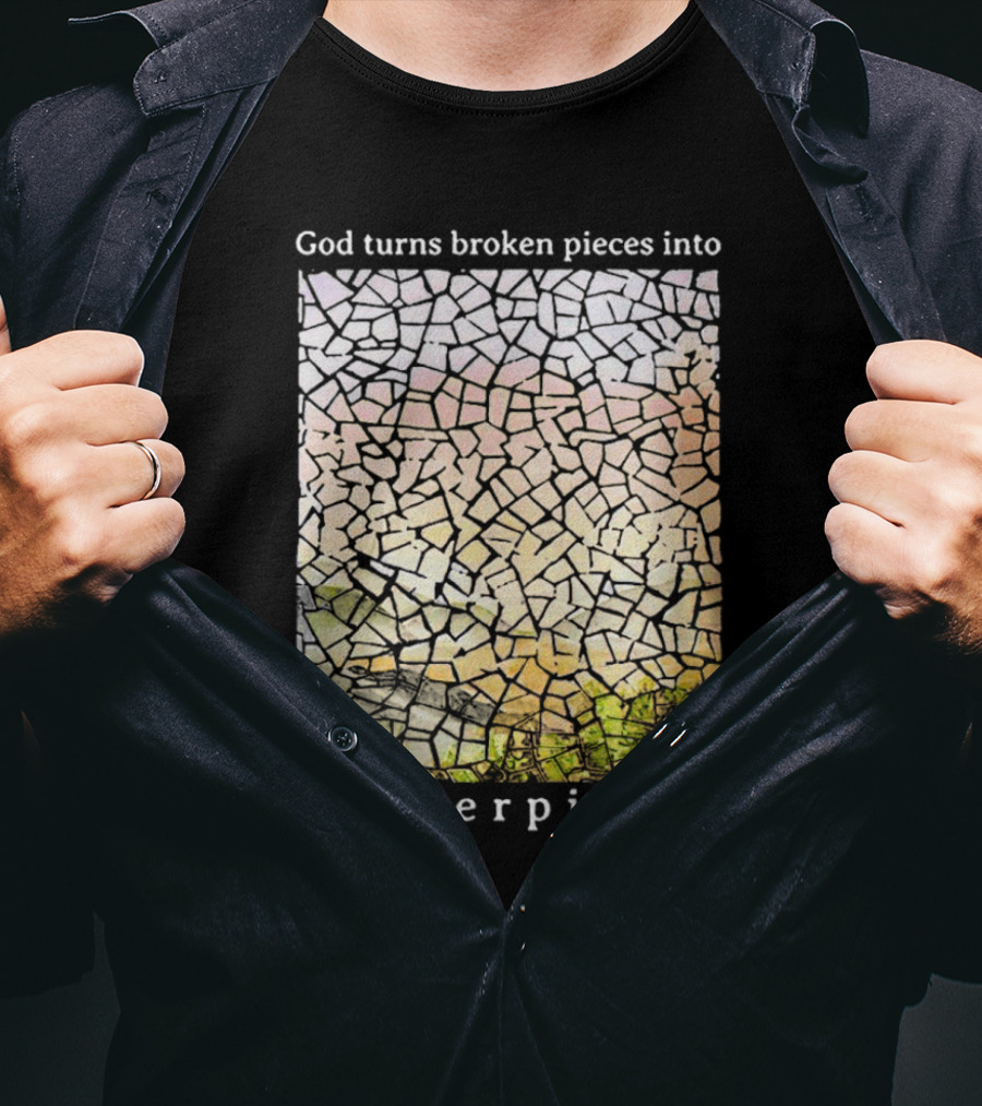 God Turns Broken Pieces Into Beautiful Masterpieces With Mosaic T-Shirt