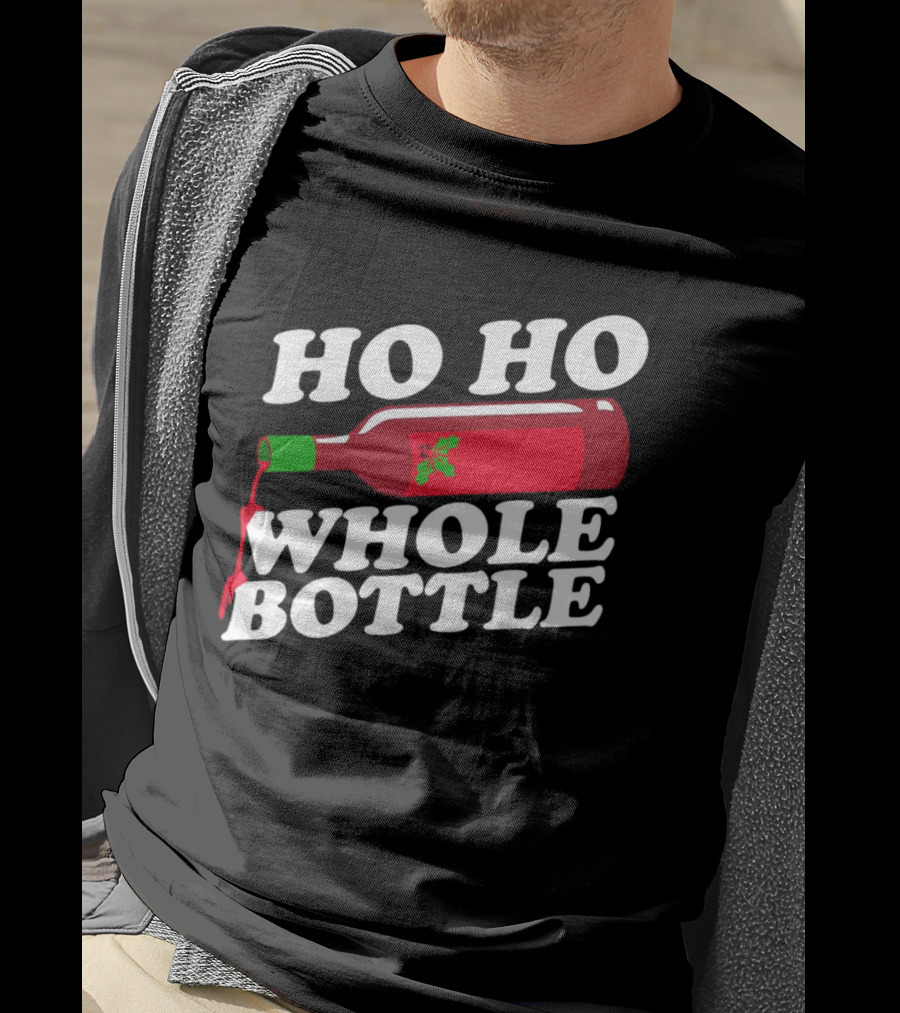 HO HO WHOLE BOTTLE Wine Red Christmas Joke T-Shirt