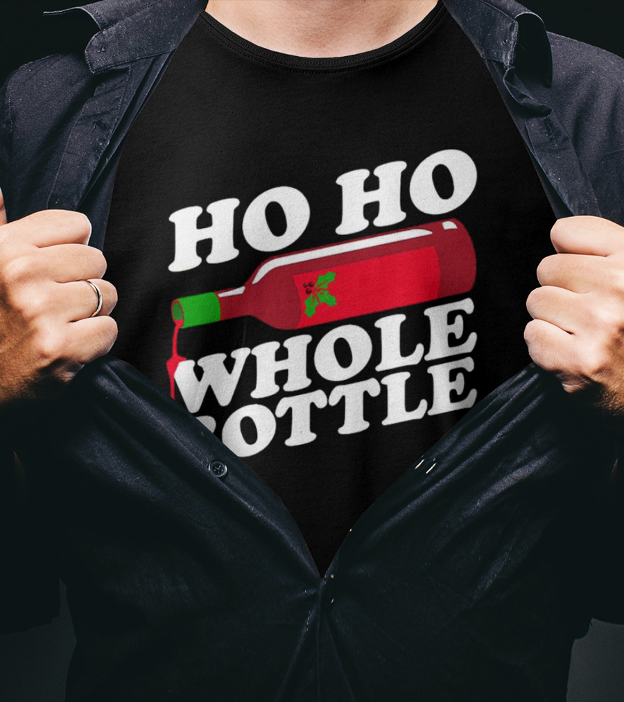 HO HO WHOLE BOTTLE Wine Red Christmas Joke T-Shirt