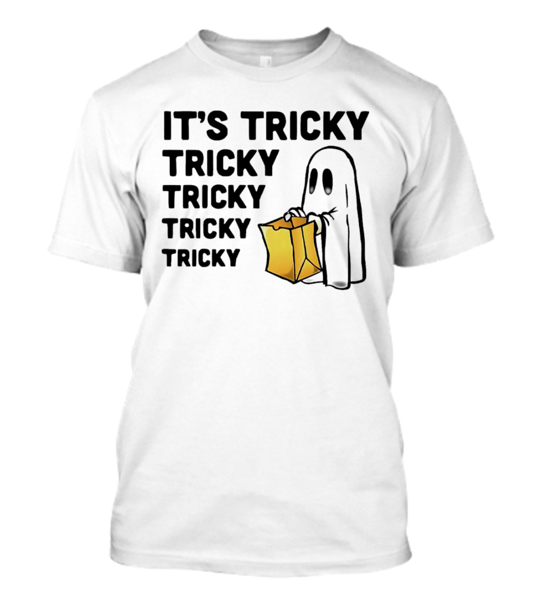 It's Tricky Tricky Tricky Tricky Tricky Halloween Ghost With Candy Bag T-Shirt