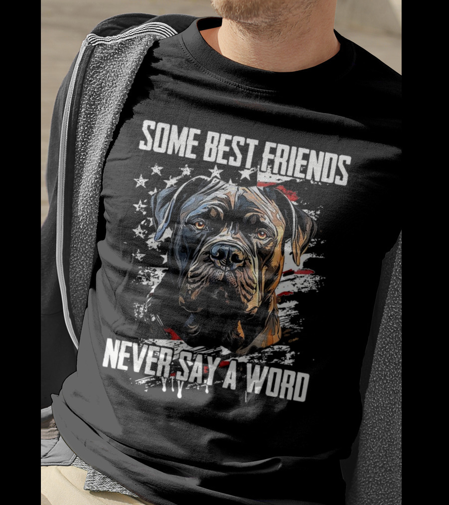 Cane Corso Some Best Friends Never Say A Word American Flag Dog T-Shirt