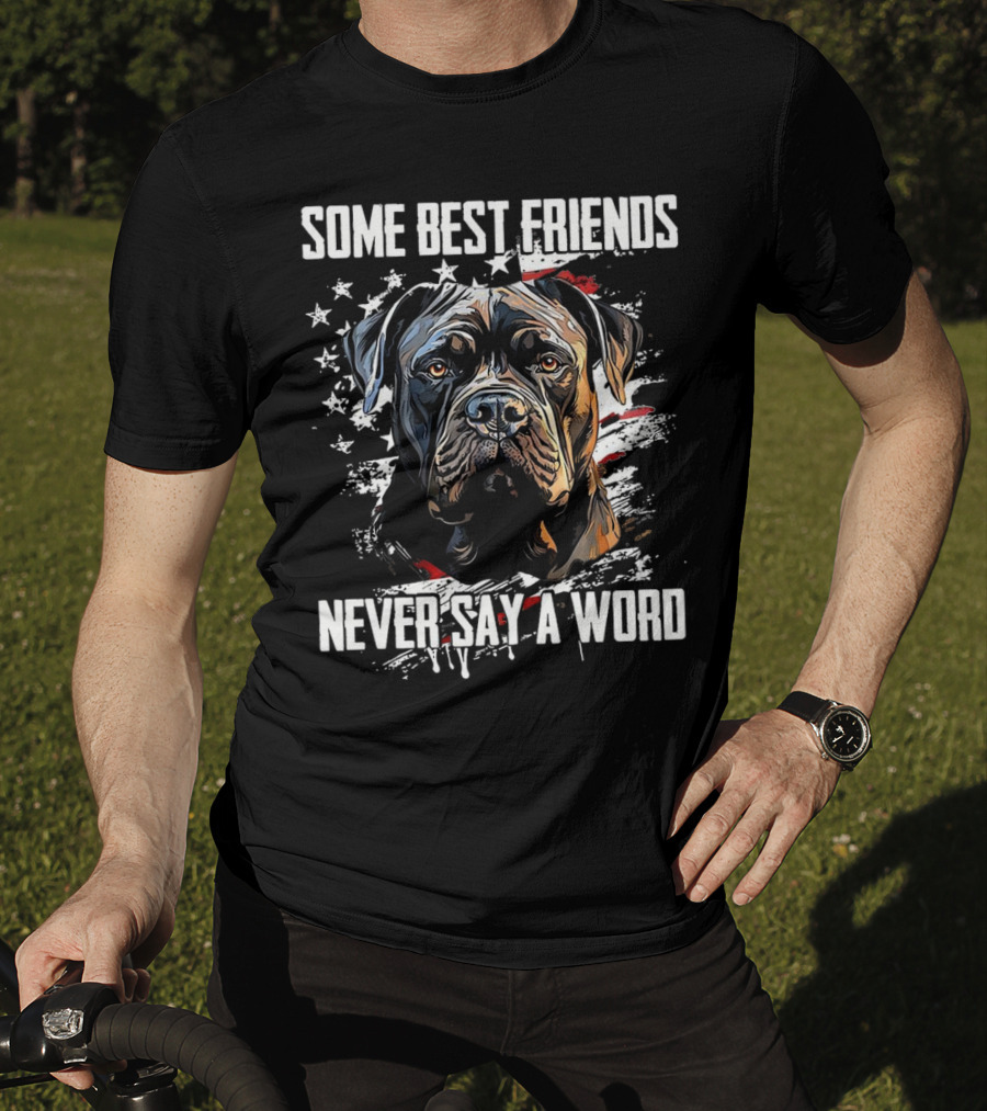 Cane Corso Some Best Friends Never Say A Word American Flag Dog T-Shirt