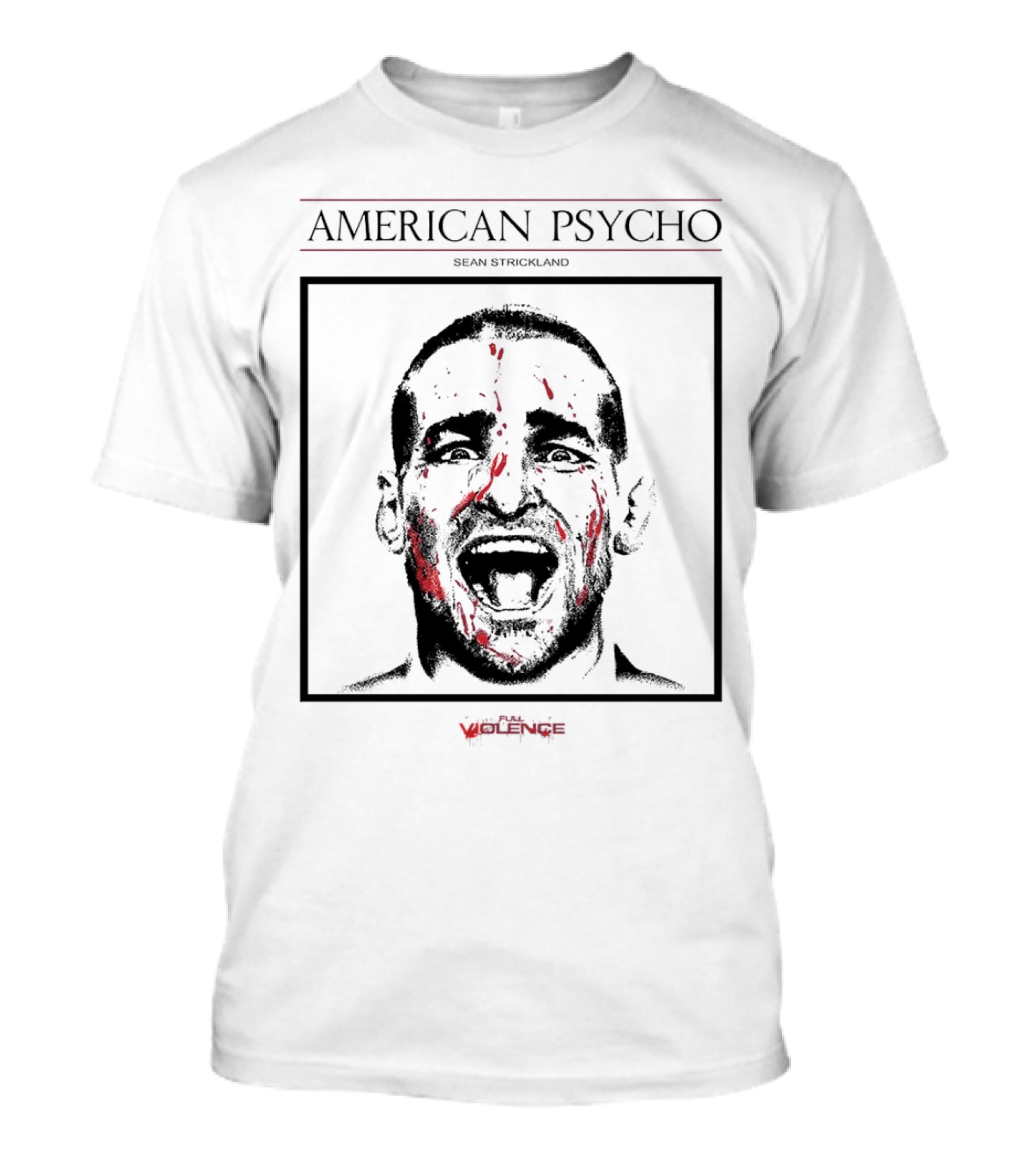 American Psycho Full Violence Sean Strickland T-Shirt