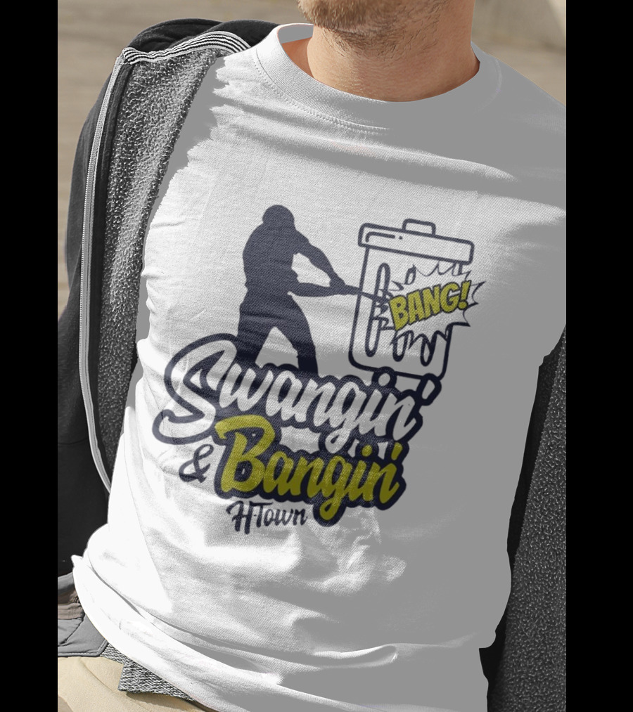 Swangin' And Bangin' Bang H-Town Houston Astros T-Shirt