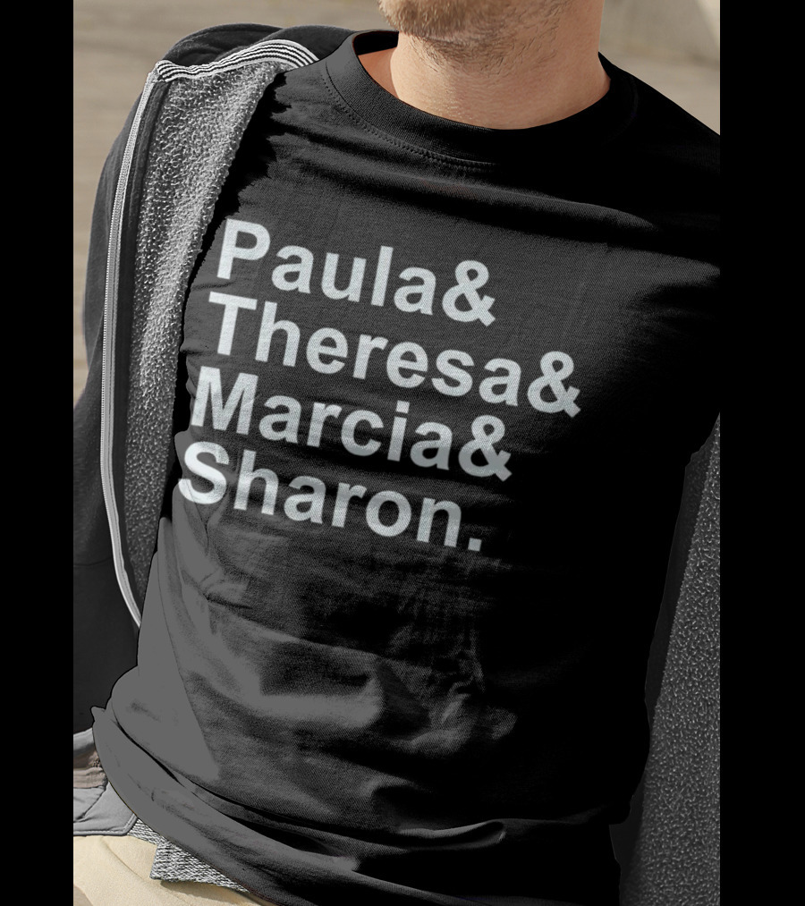 Paula And Theresa Marcia And Sharon Ampersand Style List T-Shirt